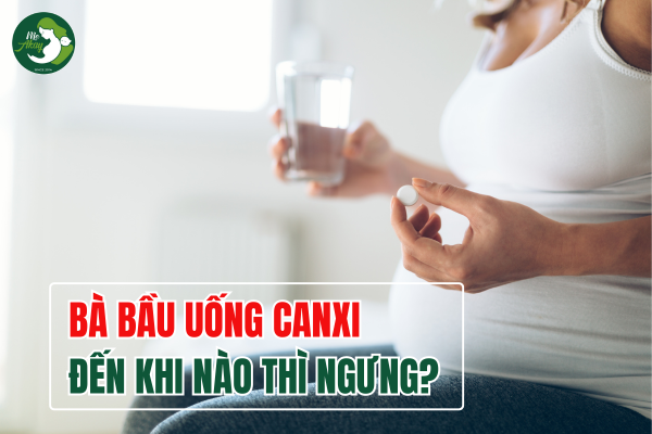 BÀ BẦU UỐNG CANXI ĐẾN KHI NÀO THÌ NGƯNG?